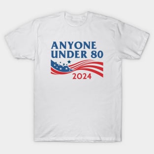 Anyone Under 80 2024 T-Shirt